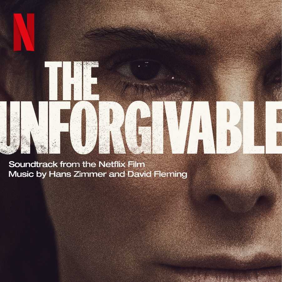 Hans Zimmer - The Unforgivable (Soundtrack from the Netflix Film)
